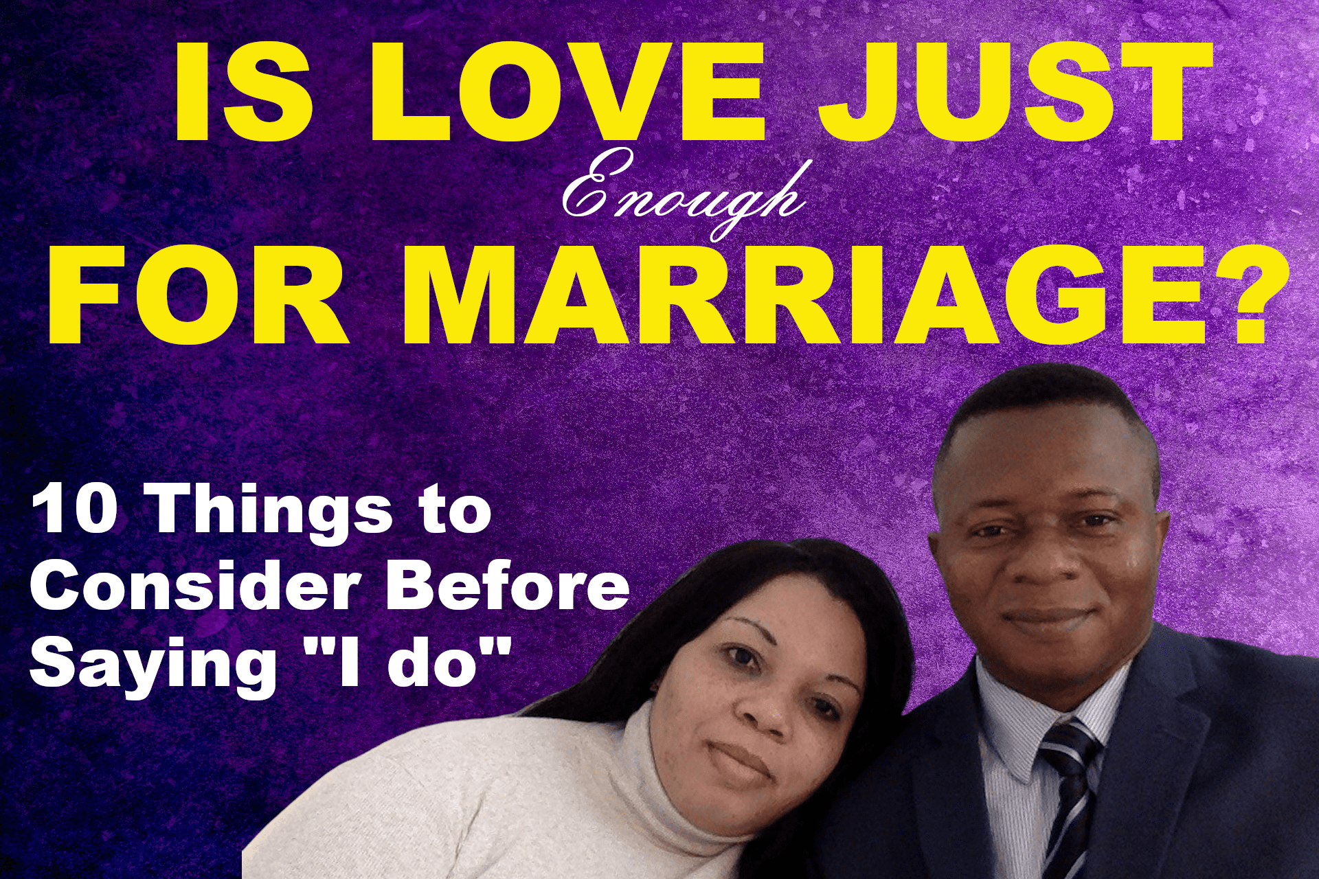 Is Love Just Enough For Marriage? - 10 Things to Consider Before Saying I Do