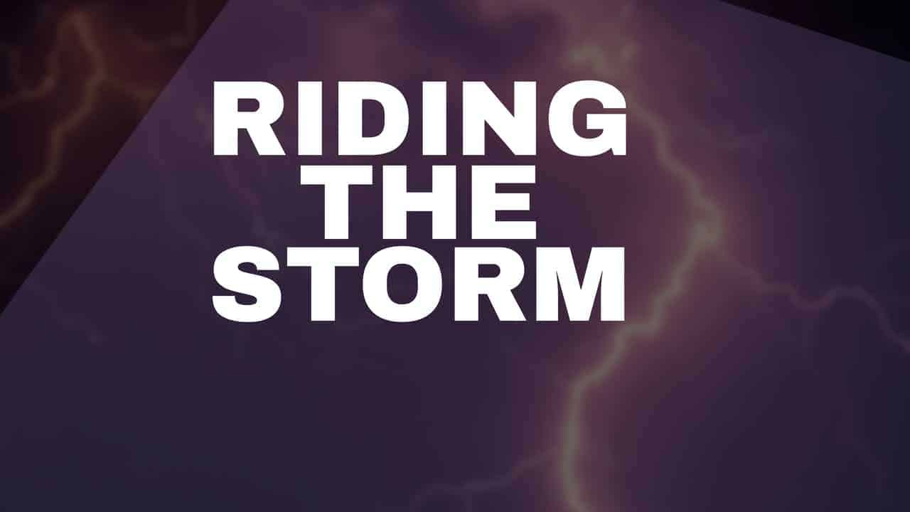 Riding the troubled storms